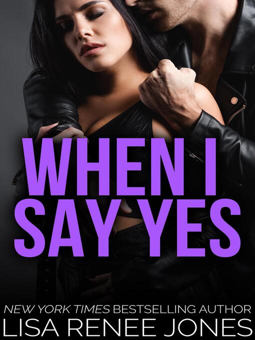 Title details for When I Say Yes by Lisa Renee Jones - Available